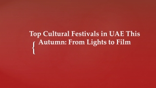 Top Cultural Festivals in UAE This Autumn: From Lights to Film