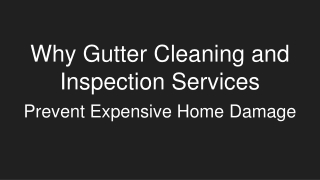 Why Gutter Cleaning and Inspection Services Prevent Expensive Home Damage