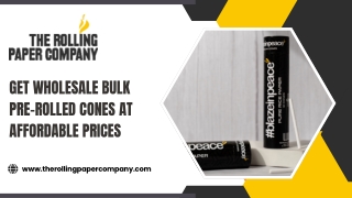 Get Wholesale Bulk Pre-Rolled Cones at Affordable Prices