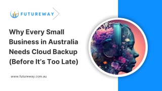 Why Every Small Business in Australia Needs Cloud Backup (Before It’s Too Late)