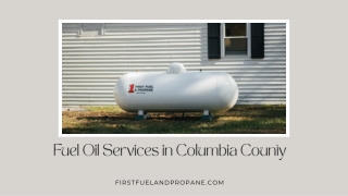 Fuel Oil Services in Columbia County  First Fuel & Propane