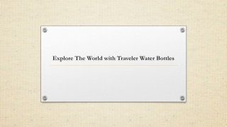 Explore The World with Traveler Water Bottles