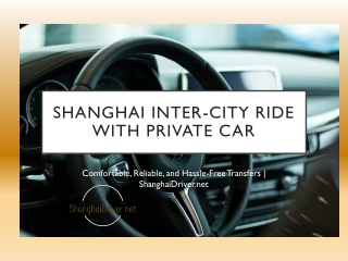 Shanghai Inter-City Ride with Private Car – Comfortable, Reliable, and Hassle-Free Transfers with  ShanghaiDriver.net