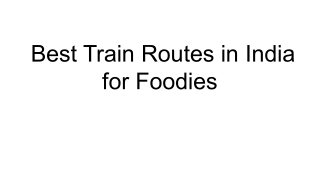 Best Train Routes in India for Foodies