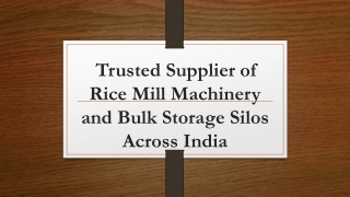 Trusted Supplier of Rice Mill Machinery and Bulk Storage Silos Across India