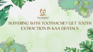 Suffering with toothache Get tooth extraction in Kaa dentals