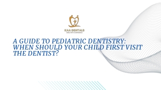 A Guide to Pediatric Dentistry When Should Your Child First Visit the Dentist