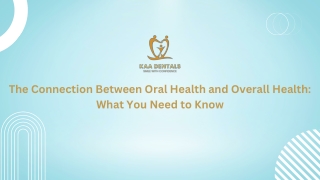 The Connection Between Oral Health and Overall Health What You Need to Know
