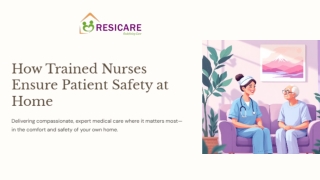 How Trained Nurses Ensure Patient Safety at Home (PPT)