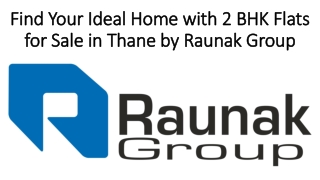 Find Your Ideal Home with 2 BHK Flats for Sale in Thane by Raunak Group