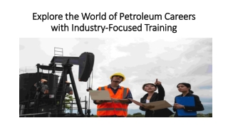 Explore the World of Petroleum Careers with Industry-Focused