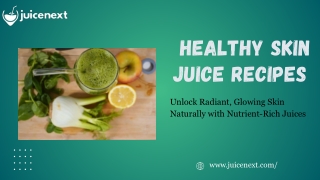 Discover Radiance with Healthy Skin Juice Recipes