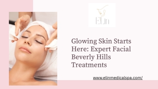Glowing Skin Starts Here Expert Facial Beverly Hills Treatments