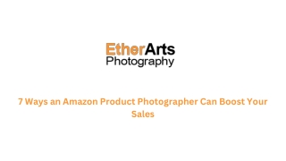 7 Ways an Amazon Product Photographer Can Boost Your Sales