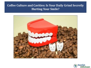 Coffee Culture and Cavities Is Your Daily Grind Secretly Hurting Your Smile