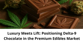 Luxury Meets Lift_ Positioning Delta-9 Chocolate in the Premium Edibles Market