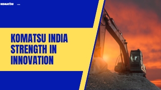 Komatsu India Strength in Innovation
