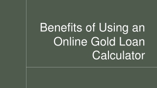 Benefits of Using an Online Gold Loan Calculator