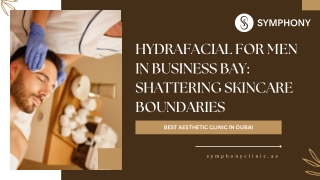 Hydrafacial For Men In Business Bay Shattering Skincare Boundaries