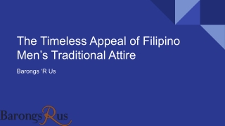 The Timeless Appeal of Filipino Men’s Traditional Attire
