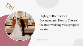 Highlight Reel vs. Full Documentary How to Choose the Best Wedding Videographer for You