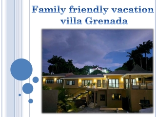 Family friendly vacation villa Grenada