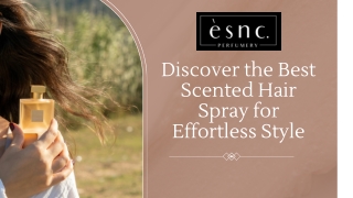 Unlock the Magic of Fragrance with the Best Scented Hair Spray