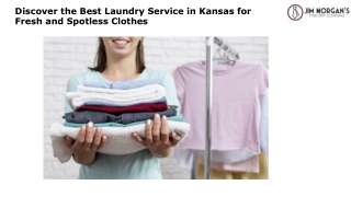 Discover the Best Laundry Service in Kansas for Fresh and Spotless Clothes