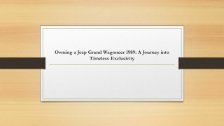 Owning a Jeep Grand Wagoneer 1989 a Journey into Timeless Exclusivity