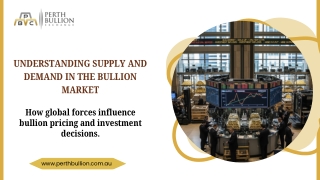 Understanding Supply and Demand in the Bullion Market