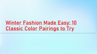Winter Fashion Made Easy: 10 Classic Color Pairings to Try