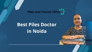 Who Is the Best Piles Doctor in Delhi for Advanced Laser Treatment?
