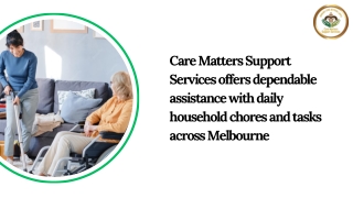 Care Matters Support Services offers dependable assistance with daily household chores and tasks across Melbourne