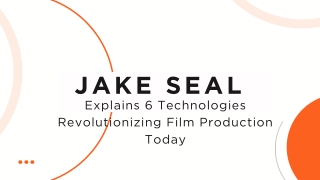 Jake Seal Explains 6 Technologies Revolutionizing Film Production Today