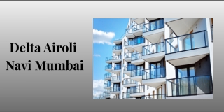 Delta Airoli | Upcoming Residential Apartments In Navi Mumbai