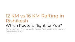12 KM vs 16 KM Rafting in Rishikesh - Which Route is Right for You