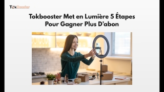 Tokbooster Met en Lumière 5 Étapes Pour Gagner Plus D’abon