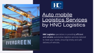 Automobile Logistics Services by HNC Logistics – Driving Efficiency Across Every