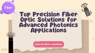 Precision Fiber Optic Solutions for Advanced Photonics Applications