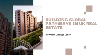 Newman George Leech: Uniting UK Property with Global Vision