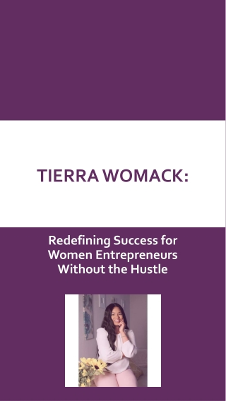 Tierra Womack - Redefining Success for Women Entrepreneurs Without the Hustle