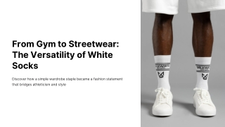 From Gym to Streetwear The Versatility of White Socks