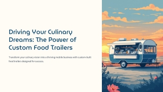 Driving Your Culinary Dreams The Power of Custom Food Trailers