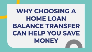Why Choosing a Home Loan Balance Transfer Can Help You Save Money