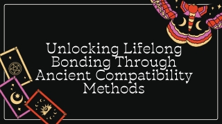 Unlocking Lifelong Bonding Through Ancient Compatibility Methods