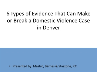 Evidences That Can Make or Break a Domestic Violence Case in Denver