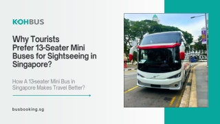 Why Tourists Prefer 13-Seater Mini Buses for Sightseeing in Singapore
