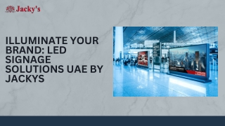 Illuminate Your Brand LED Signage Solutions UAE by Jackys