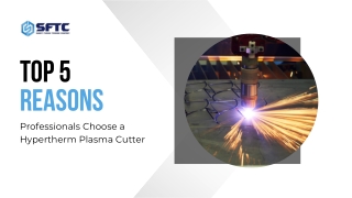 Top 5 Reasons Professionals Choose a Hypertherm Plasma Cutter
