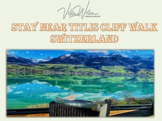 Stay near Titlis Cliff Walk Switzerland